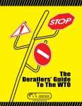 THE DERAILER’S GUIDE TO THE WTO