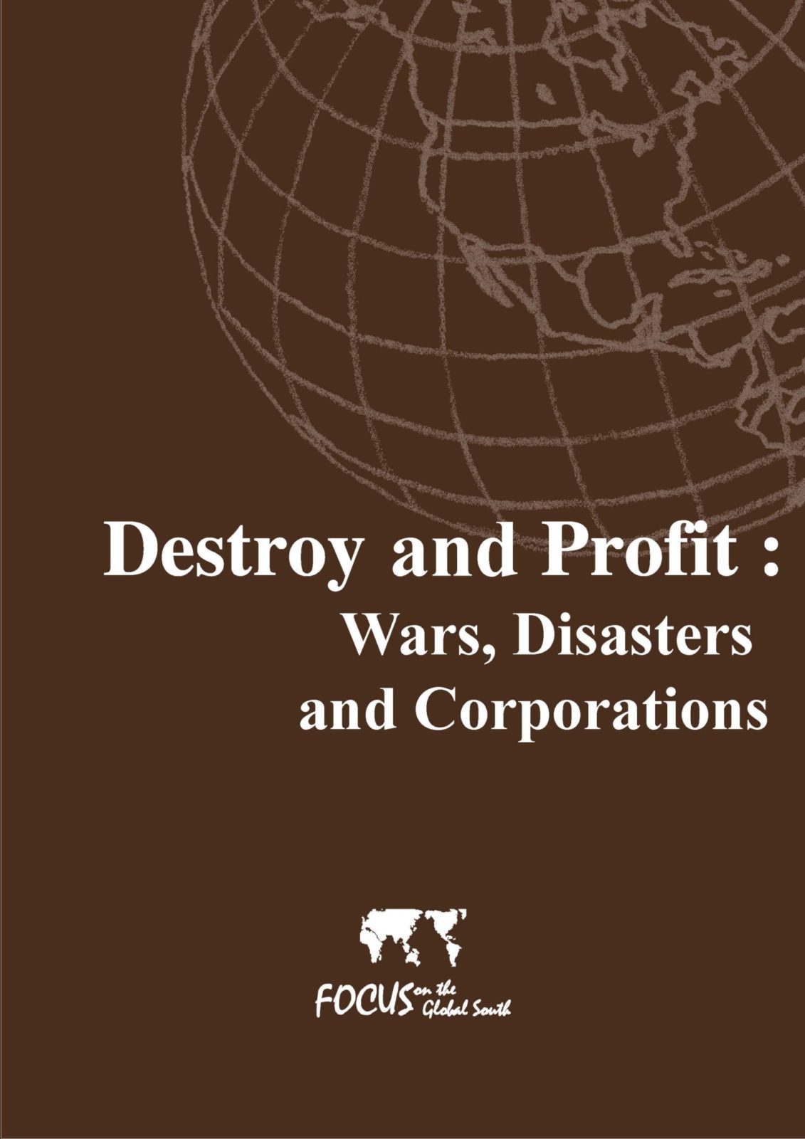 Destroy And Profit: Wars, Disasters And Corporations | Focus On The ...