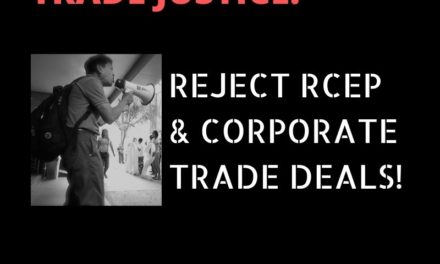 We demand Trade Justice: Reject RCEP and Corporate Trade Deals!