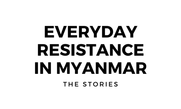 Everyday Resistance in Myanmar: The Stories