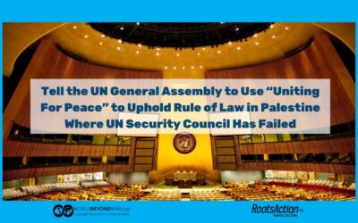 When Nothing Else Works to End Israeli Genocide of Gaza, Urge Governments to Use UN General Assembly Res 377 “Uniting For Peace” for Peace in Palestine