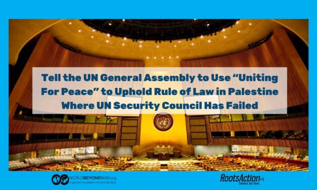 When Nothing Else Works to End Israeli Genocide of Gaza, Urge Governments to Use UN General Assembly Res 377 “Uniting For Peace” for Peace in Palestine