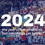 2024: the year crises got worse, but can things get better?