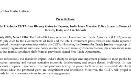 Forum for Trade Justice Press Release: The UK-India CETA: For Illusory Gains in Exports, India loses Massive Policy Space to Protect its Health, Data, and Livelihoods