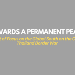 Towards a Permanent Peace — Statement of Focus on the Global South on the Cambodia-Thailand Border War